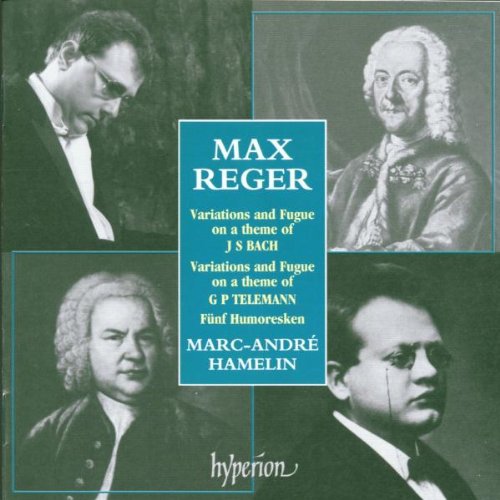 Reger , Max - Variations And Gugue On A Theme Of Bach / Variations And Gugue On A Theme Of Telemann / Fünf Humoresken (Hamelin)