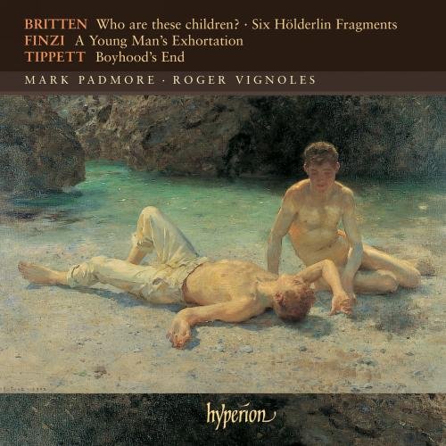 Padmore , Mark & Vignoles , Roger - Britten: Who Are These Children?; Six Hölderlin Fragments / Finzi: A Young Man's Exhortation / Tippett: Boyhood's End