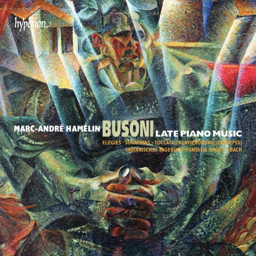 Marc-André Hamelin - Busoni: Die Späten Klavierwerke