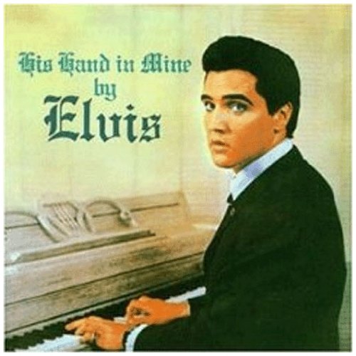 Elvis Presley - His Hand in Mine