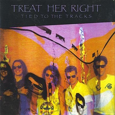 Treat Her Right - Tied To The Tracks