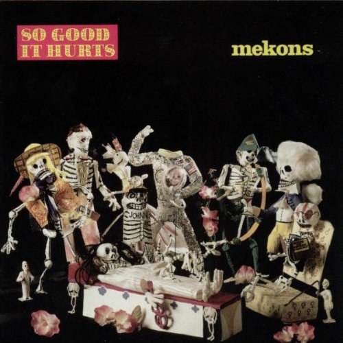 Mekons - So Good It Hurts