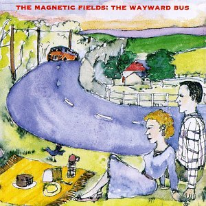 Magnetic Fields - The Wayward Bus/Distant Plasti