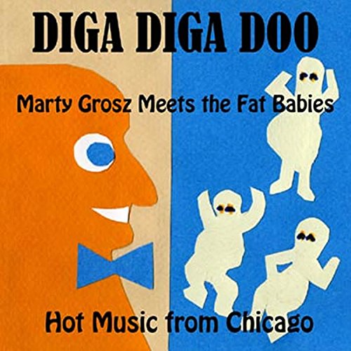 Marty Grosz Meets Fat Babies - Diga Diga Doo