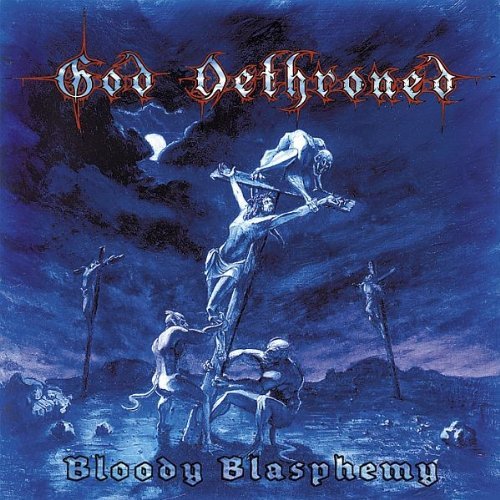 God Dethroned - Bloody Blasphemy