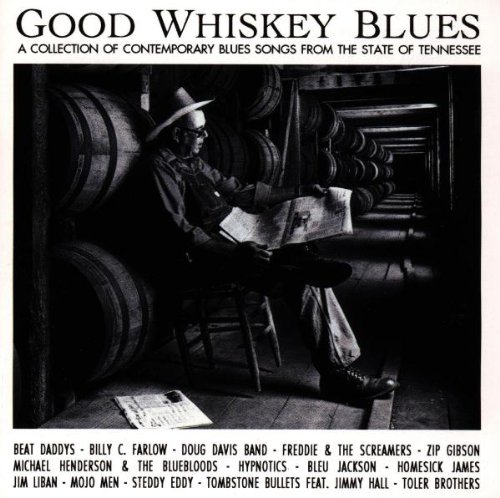 Sampler - Good Whiskey Blues - A Collection of contemporary Blues Songs from the State of tennessee