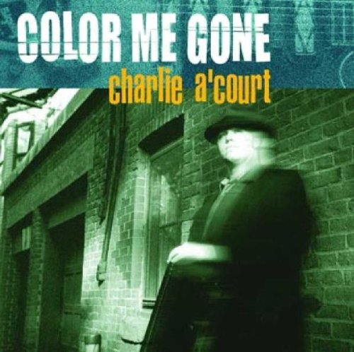 A'Court , Charlie - Color Me Gone