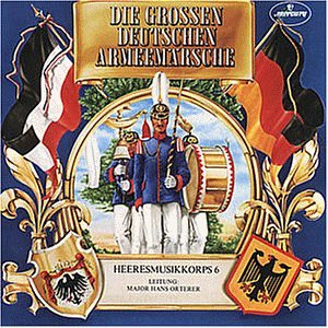 Heeresmusikkorps 6 - Die Grossen Deutschen Armeemärsche