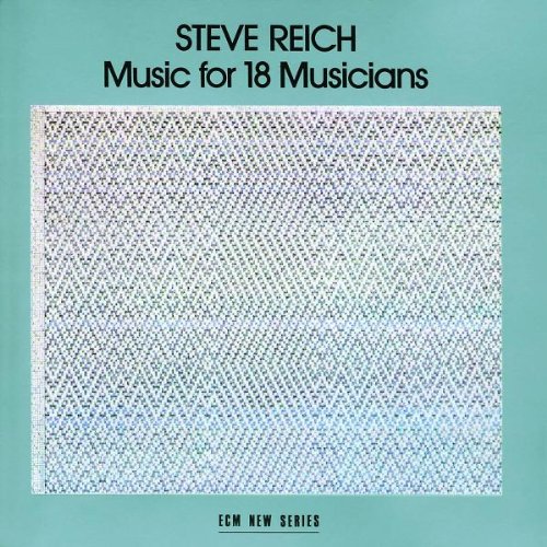 Reich , Steve - Music for 18 Musicians