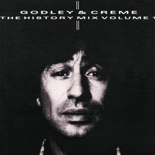 Godley & Creme - The history mix volume 1