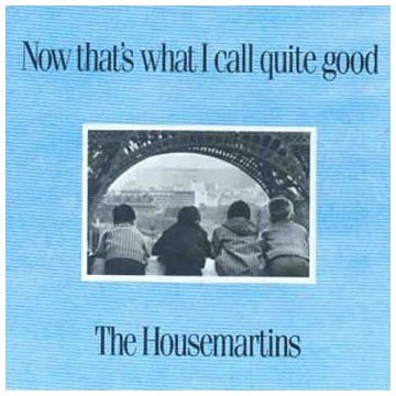 Housemartins , The - Now that's what i call quite good