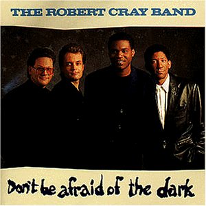 Cray , Robert - Don't be afraid of the dark