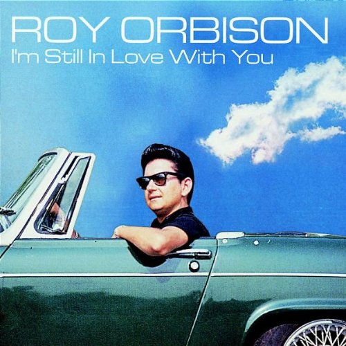 Roy Orbison - I'm Still in Love With You