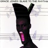 Jones , Grace - Slave to the rhythm