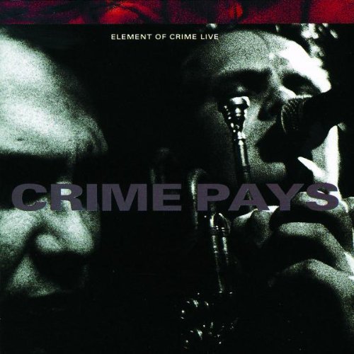 Element of Crime - Crime Pays - Live