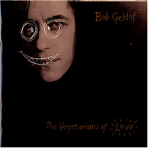 Geldof , Bob - The vegetarians of love