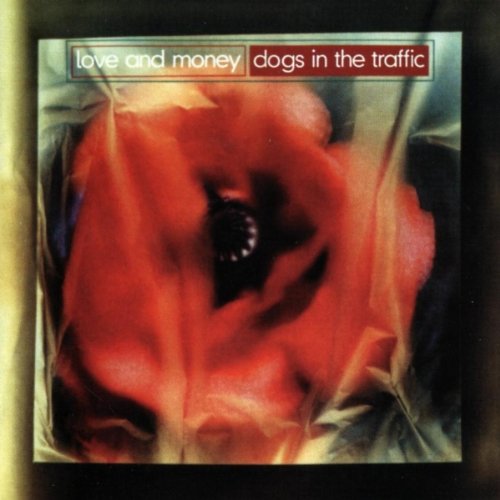 Love & Money - Dogs in the Traffic