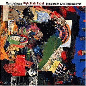 Johnson , Marc - Right Brain Patrol (With Ben Monder & Arto Tuncboyaciyan)