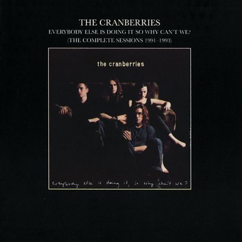 the Cranberries - Everybody Else Is Doing It, So Why Can't We? - The Complete Sessions