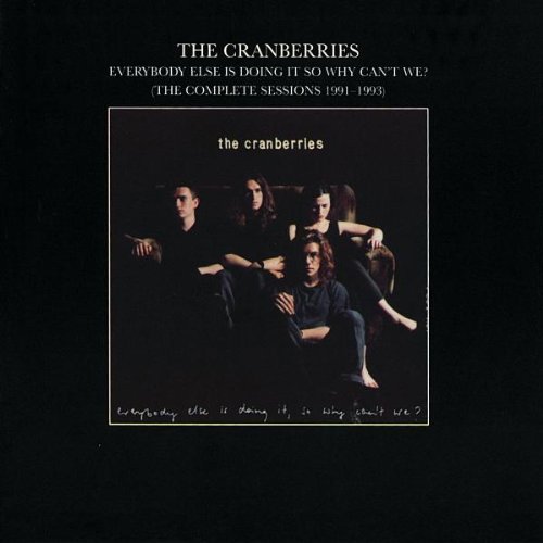 Cranberries , The - Everybody Else Is Doing It, So Why Can't We? - The Complete Sessions 1991-1993