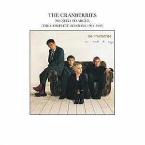 Cranberries , The - No Need to Argue (The Complete Sessions 1994 - 1995)