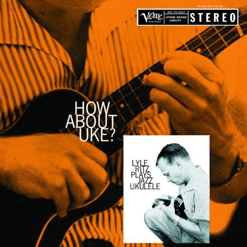 Ritz , Lyle - How About Uke? Lyle Ritz Plays Jazz Ukulele (Remastered)