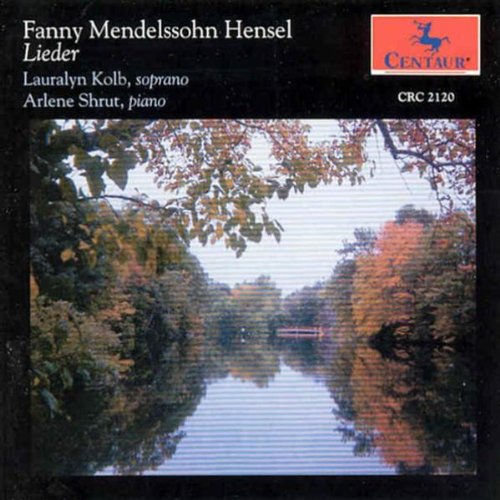 Lauralyn Kolb - Mendelssohn-Hensel Lieder Kolb