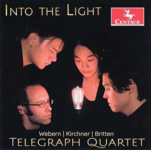 Telegraph Quartet - Into The Light: Works By Webern / Kirchner / Britten