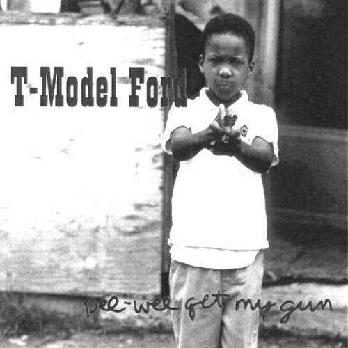 T-Model Ford - Pee Wee Get My Gun
