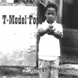 T-Model Ford - She Ain't None of Your'n