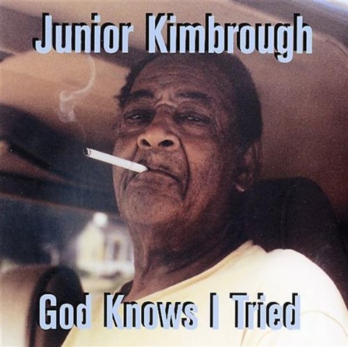 Junior Kimbrough - God Knows I Tried