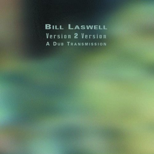 Laswell , Bill - Version 2 Version - A Dub Transmission