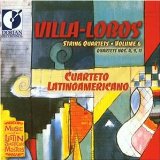 Villa-Lobos - String Quartets 6 Nos. 4, 9 & 11 (Cuarteto Latinoamericano)