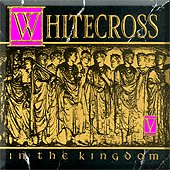 Whitecross - In The Kingdom (UK-Import)