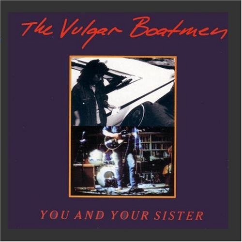 Vulgar Boatmen - You and Your Sister