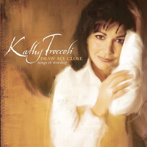 Kathy Troccoli - Draw Me Close