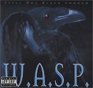 W.A.S.P. - Still not black enough