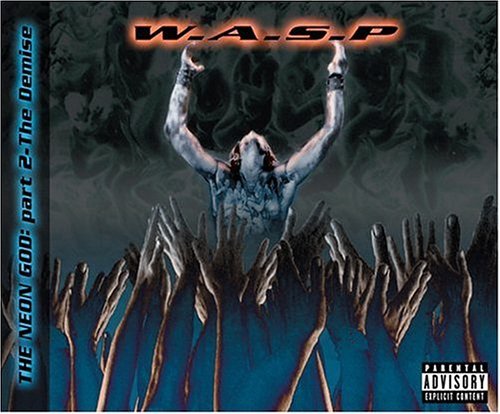 W.a.S.P. - Neon God Part 2:Demise
