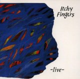 Itchy Fingers - Live