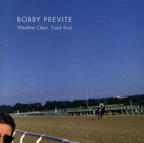 Previte,Bobby - Weather Clear Track Fast