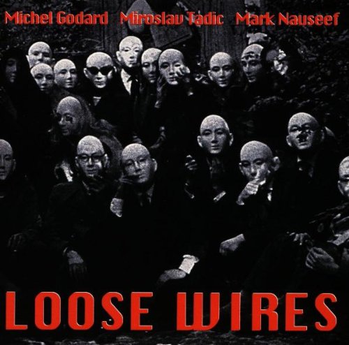 Godard / Tadic / Nauseef - Loose Wires