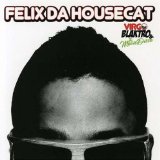 Felix Da Housecat - Kittenz and thee glitz