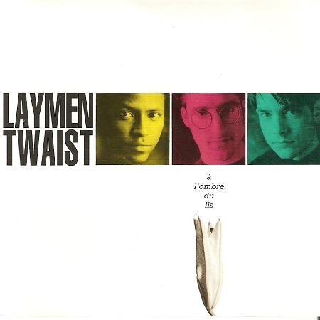 Laymen Twaist - A L'Ombre Du Lis