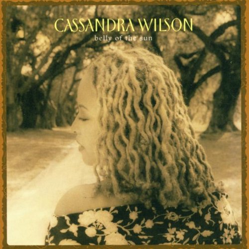 Wilson , Cassandra - Belly of the sun