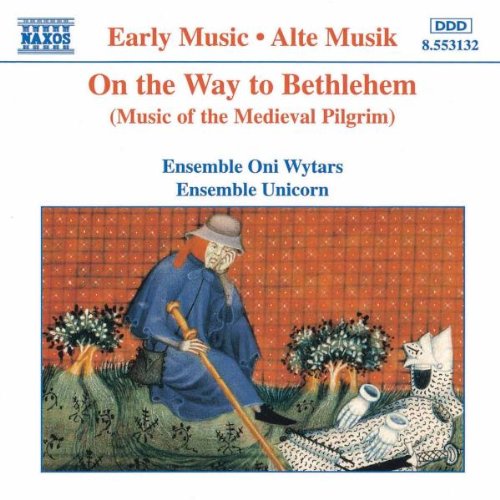 Ensemble Unicorn - On The Way To Bethlehem (Music Of The Medieval Pilgrim)