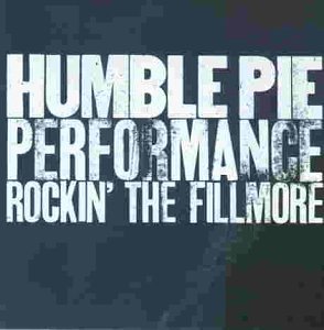 Humble Pie - Performance - Rockin' the Fillmore