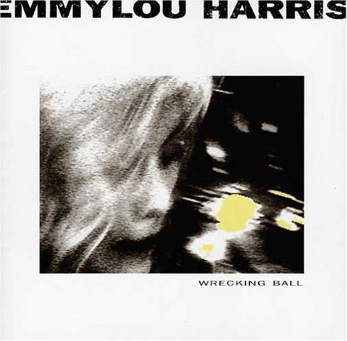 Emmylou Harris - Wrecking Ball