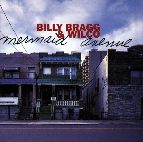 Bragg , Billy & Wilco - Mermaid Avenue 1