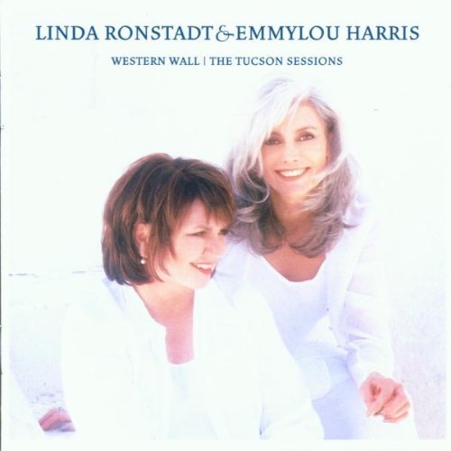 Ronstadt , Linda & Harris , Emmylou - Western Wall - The Tucson Sessions