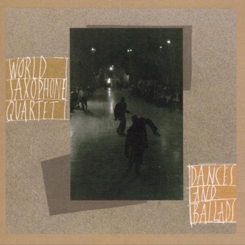 World Saxophone Quartet - Dances and Ballads